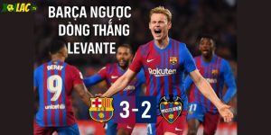 Barça ngược dòng thắng Levante tại La Liga