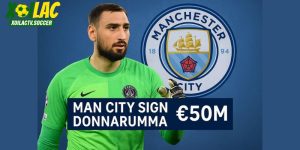 Man City mua Donnarumma 50 triệu euro